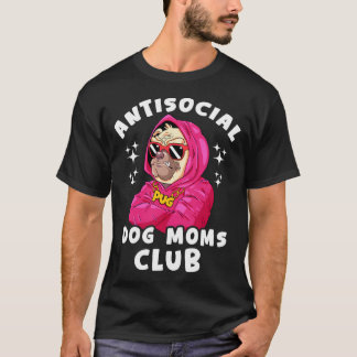 Anti-Sozialer Hunde-Mütter-Club - Lustiger Pug für T-Shirt