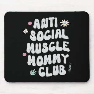 Anti-Sozialer Muskel-Mommy-Club-Gym-Funny-Tee Body Mousepad