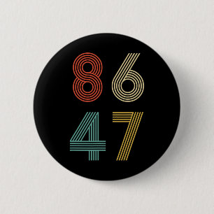 Anti Trump 8647 86 47 Anklage 47 Retro Button