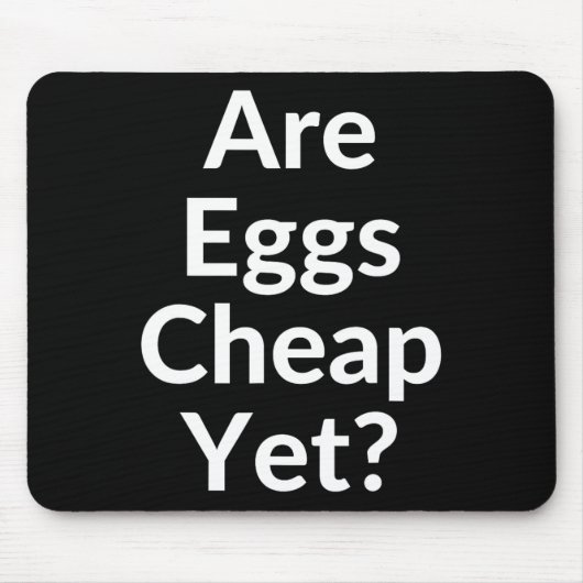 Anti-trump Are Eggs Cheap Yet Mousepad (Vorne)