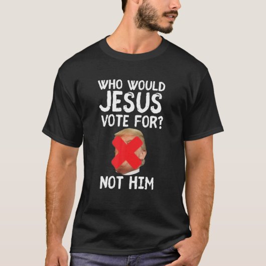 Anti Trump, der Jesus für T-Shirt stimmen würde (Vorderseite)