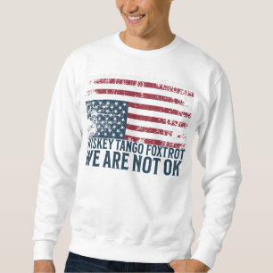 Anti Trump Flag Design Whiskey Tango Foxtrot Sweatshirt