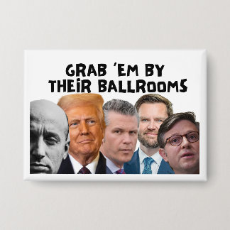 Anti-Trump "GREIFT SIE IN IHREN TANZSÄLEN" Knopf  Button
