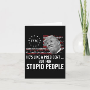 Anti Trump hat wie ein Präsident, aber für dumm Karte