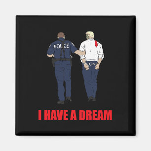 Anti Trump Ich habe einen Traum Polizei verhaftet  Magnet