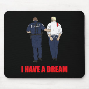 Anti Trump Ich Habe Einen Traum Polizei Verhaftet  Mousepad