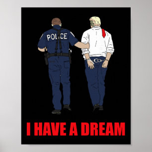 Anti Trump Ich habe einen Traum Polizei verhaftet  Poster