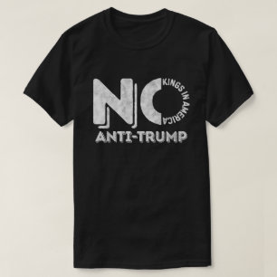 Anti Trump Keine Könige in Amerika T-Shirt