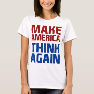 Anti Trump lässt Amerika wieder nachdenken T-Shirt