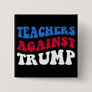 Anti-Trump - Lehrer gegen Trump II Button