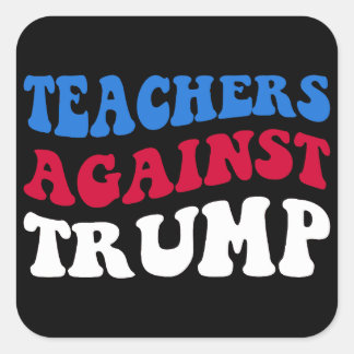 Anti-Trump - Lehrer gegen Trump II Quadratischer Aufkleber
