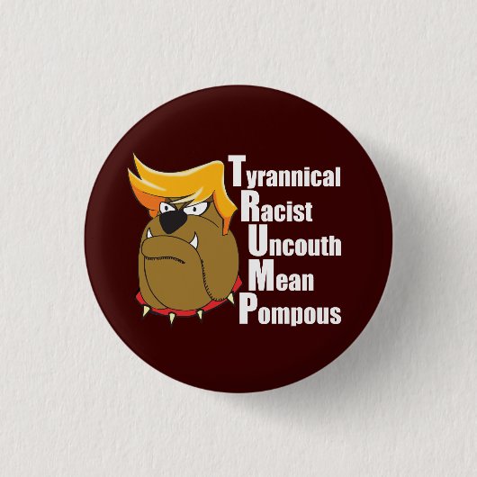 Anti Trump lustiger politischer Cartoon Button (Vorderseite)