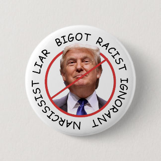 Anti Trump Narcissist Liar Ignorant Button