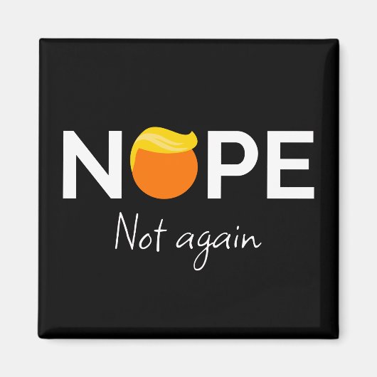 Anti-Trump - Nein, nicht wieder I Magnet (Vorne)