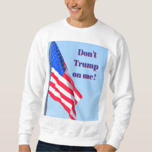 Anti-Trump T-Shirt Sweatshirt