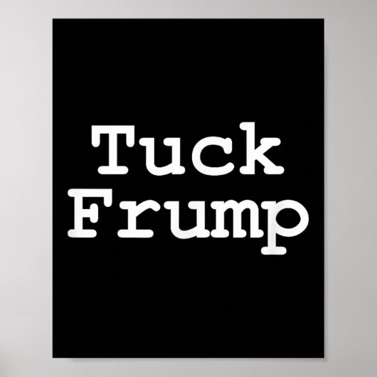 Anti Trump T Shirt Tuck Frump Poster (Vorne)