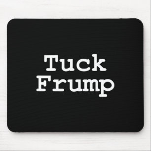 Anti Trump T Tuck Frump Mousepad