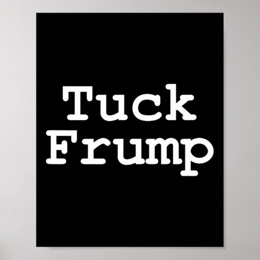 Anti Trump T Tuck Frump Poster (Vorne)