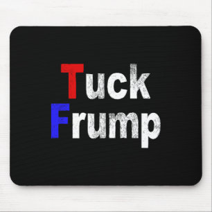 Anti Trump Tuck Frump Lustig Politisch  Mousepad