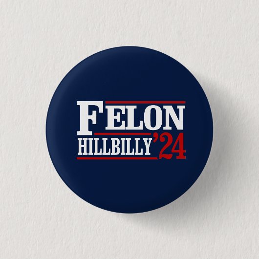 Anti Trump Vance - Felon / Hillbilly 2024 Button (Vorderseite)