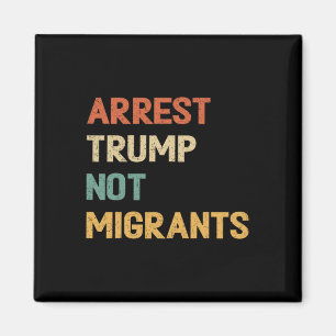 Anti Trump - Verhaften Sie Trump, nicht Migranten  Magnet