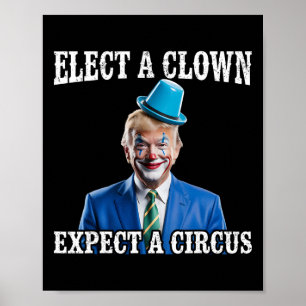 Anti-Trump Wähle einen Clown, erwarte einen Zirkus Poster