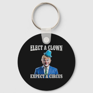 Anti-Trump Wähle einen Clown, erwarte einen Zirkus Schlüsselanhänger