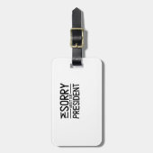 Anti-Trumpf es tut mir leid über unseren Gepäckanhänger (Vorderseite vertikal)