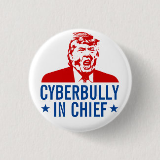 Anti-Trumpf Knopf: "CYBERBULLY IM LEITER " Button