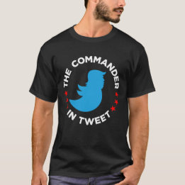 Anti-Trumpf T - Shirt: "DER KOMMANDANT IN TWEET " T-Shirt