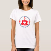 Anti Valentine Cup of Coffe Liebe Funny Gift T-Shirt (Vorderseite)