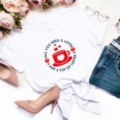 Anti Valentine Cup of Coffe Liebe Funny Gift T-Shirt