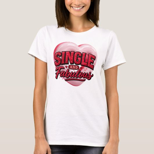 Anti Valentine Day Single and Fabulous T-Shirt (Vorderseite)