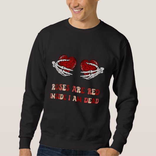 Anti Valentines Skeleton Hand Roses Are Red Inside Sweatshirt (Vorderseite)