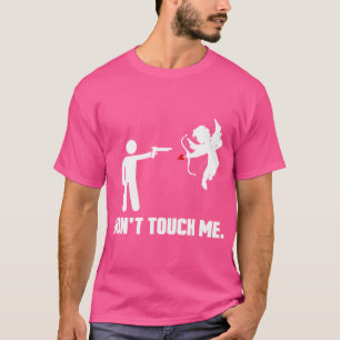 Anti-Valentinstag Funny nicht Touch T-Shirt