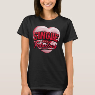Anti Valentinstag Single und Fabelhaft T-Shirt