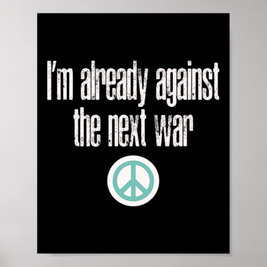 Anti-war Design I'm Already Against The Next War  Poster (Vorne)