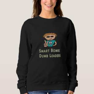 Anti War Smart Bombs Dumb-Führer Sweatshirt