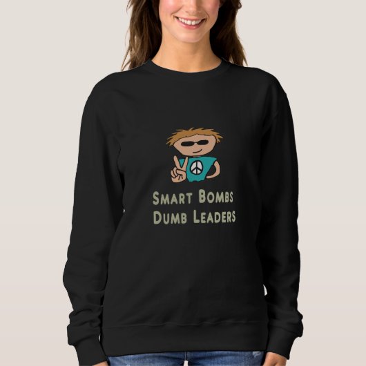 Anti War Smart Bombs Dumb-Führer Sweatshirt (Vorderseite)