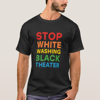 Anti Whitewashing Theater For Black Actor Or Actre T-Shirt