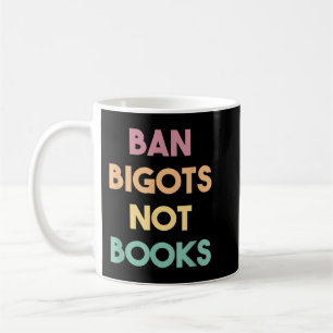 Anti-Zensur Ban Bigots Not Books verboten Bücher Kaffeetasse