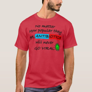 Antibiotika werden niemals in die virale Funny Bio T-Shirt