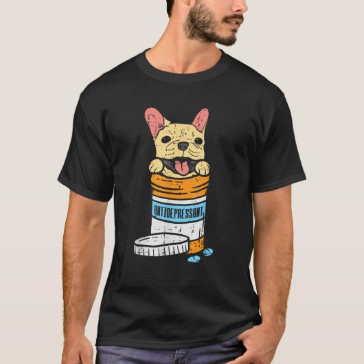 Antidepressant French Bulldog Frenchie Dog Lover O T-Shirt (Vorderseite)