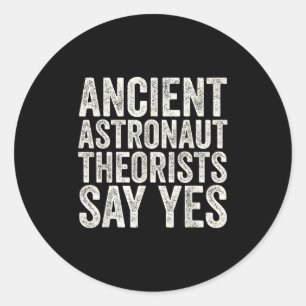 Antike Astronauten sagen Ja Alien Conspira Runder Aufkleber