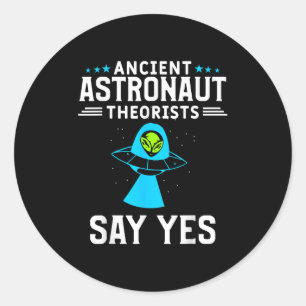 Antike Astronauten sagen Ja Alien Conspira Runder Aufkleber