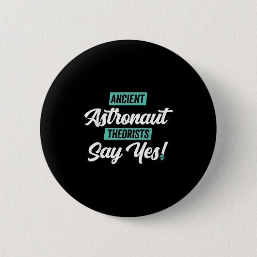 Antike Astronautentheoretiker sagen ja - Funny Ali Button (Vorderseite)