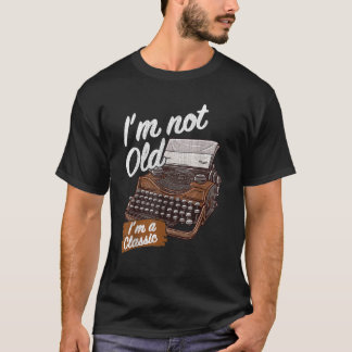 Antike Schreibmaschine nicht alt ich bin ein klass T-Shirt