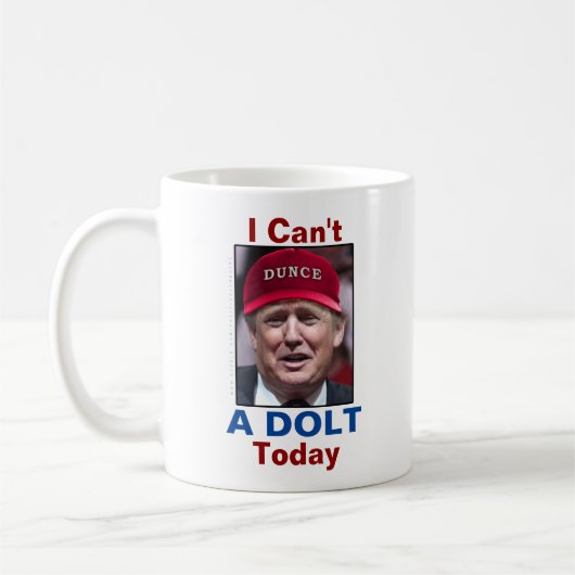 Antipräsident Donald Trump kann ich nicht ein Dolt Kaffeetasse (Links)
