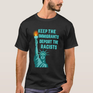 Antirassismus - Behaltet die Einwanderer, deportie T-Shirt