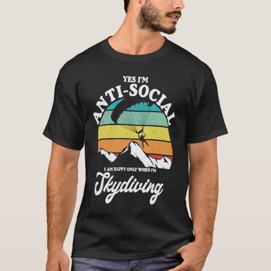 Antisocial Happy When Skydiving Parachuting Skydiv T-Shirt (Vorderseite)